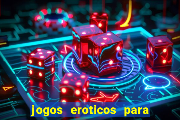 jogos eroticos para maiores de 18 anos